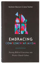 Embracing Complementarianism: Turning Biblical Convictions Into Positive Church Culture
