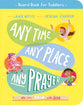 Any Time, Any Place, Any Prayer: We Can Talk With God