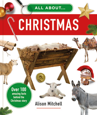 All About Christmas: Over 100 Amazing Facts Behind the Christmas Story