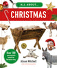 All About Christmas: Over 100 Amazing Facts Behind the Christmas Story