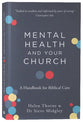 Mental Health and Your Church: A Handbook For Biblical Care