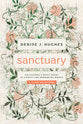 Sanctuary: Cultivating a Quiet Heart in a Noisy and Demanding World