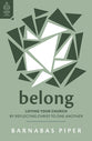 Belong: Loving Your Church By Reflecting Christ to One Another (Love Your Church Series)