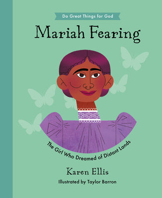 Maria Fearing: The Girl Who Dreamed of Distant Lands (Do Great Things For God Series)
