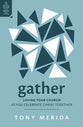 Gather: Loving Your Church as You Celebrate Christ Together (Love Your Church Series)