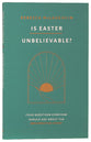 Is Easter Unbelievable?: Four Questions Everyone Should Ask About the Resurrection Story