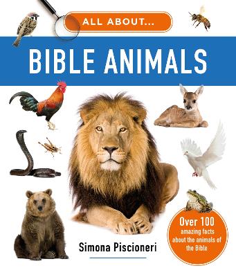 All About Bible Animals: Over 100 Amazing Facts About the Animals of the Bible