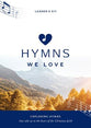 Hymns We Love Leader's Kit: Exploring Hymns That Take Us to the Heart of the Christian Faith (Hymns We Love Series)