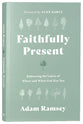 Faithfully Present: Embracing the Limits of Where and When God Has You