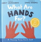 What Are Hands For?: A Lift-The-Flap Board Book (Training Young Hearts Series)