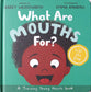 What Are Mouths For?: A Lift-The-Flap Board Book (Training Young Hearts Series)