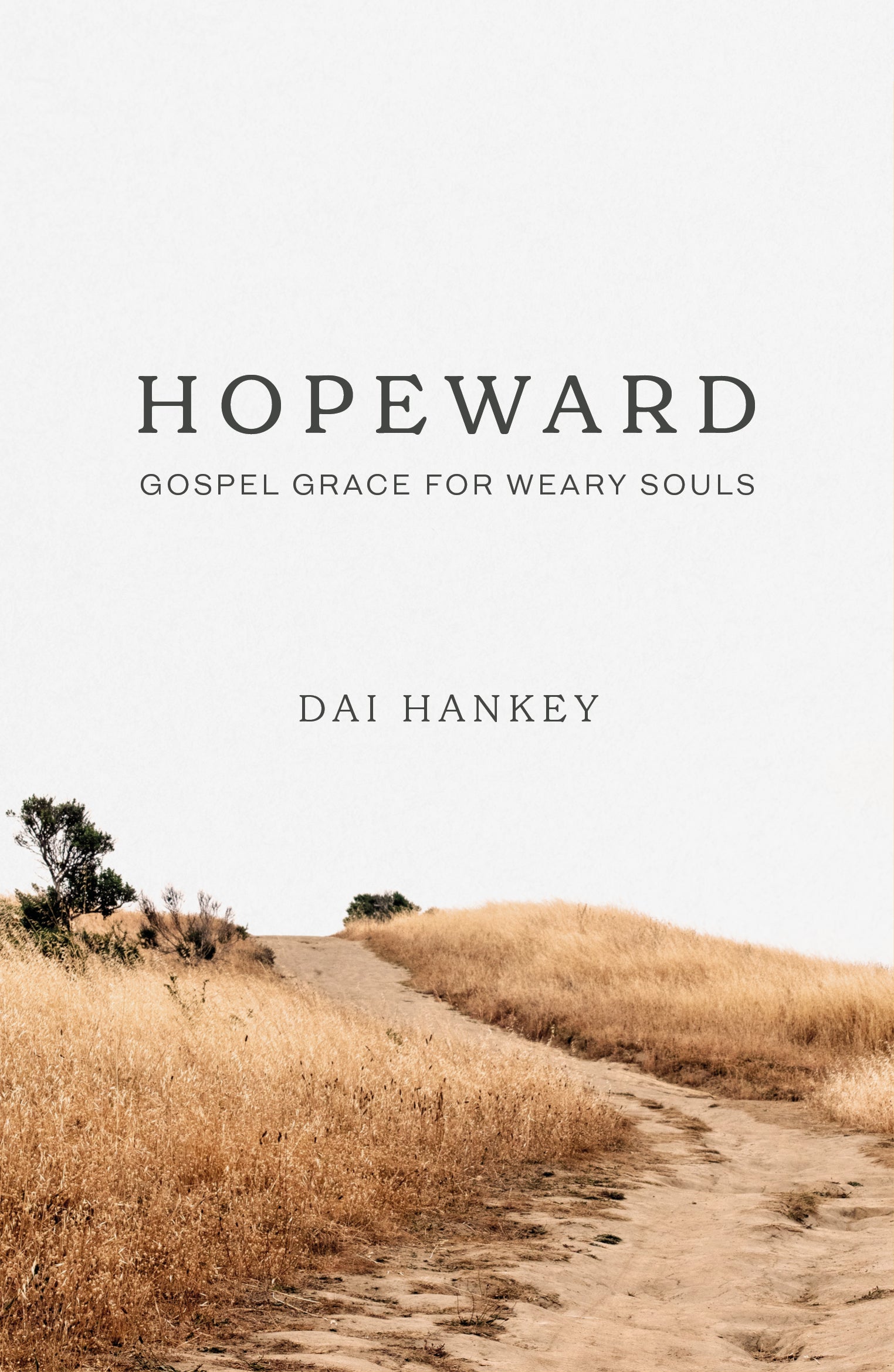 Hopeward: Gospel Grace For Weary Souls