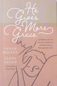 He Gives More Grace: 30 Hope-Filled Reflections for the Ups and Downs of Motherhood