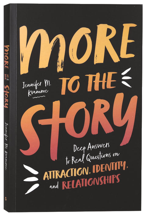 More to the Story: Deep Answers to Real Questions on Attraction, Identity, and Relationships