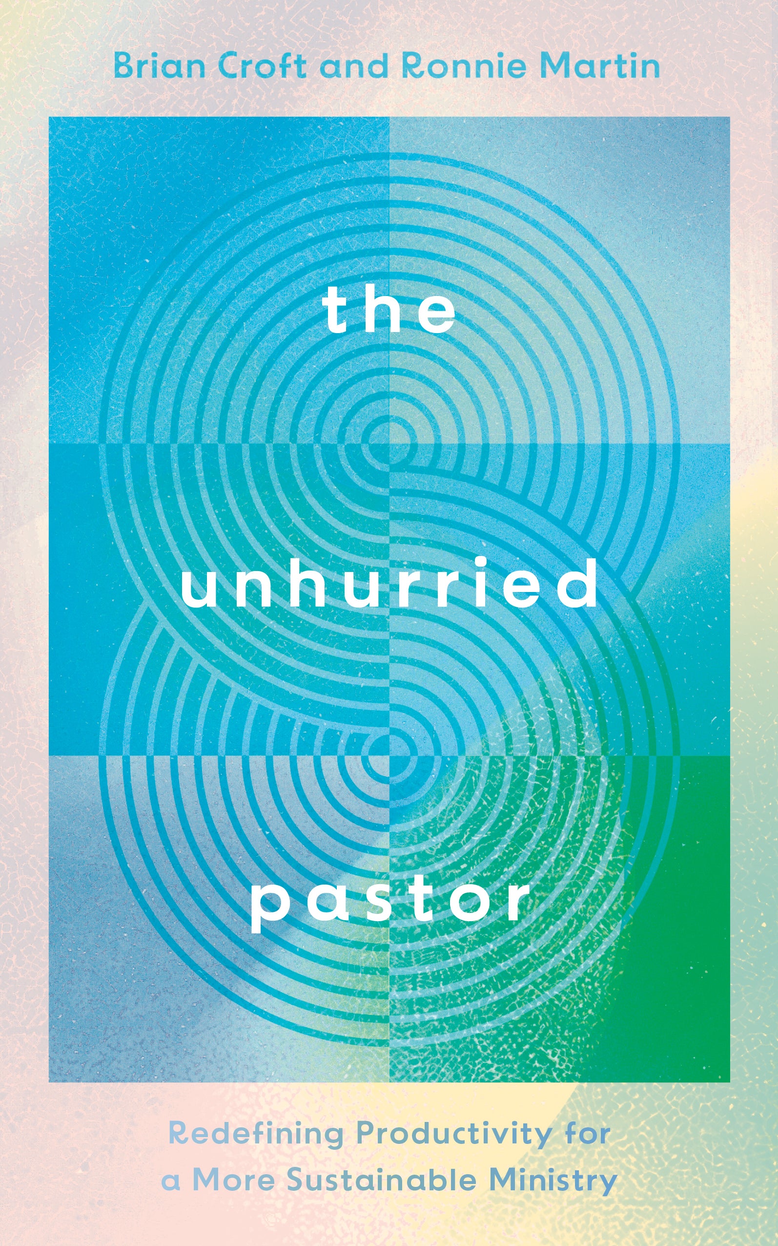 The Unhurried Pastor: Redefining Productivity for a More Sustainable Ministry