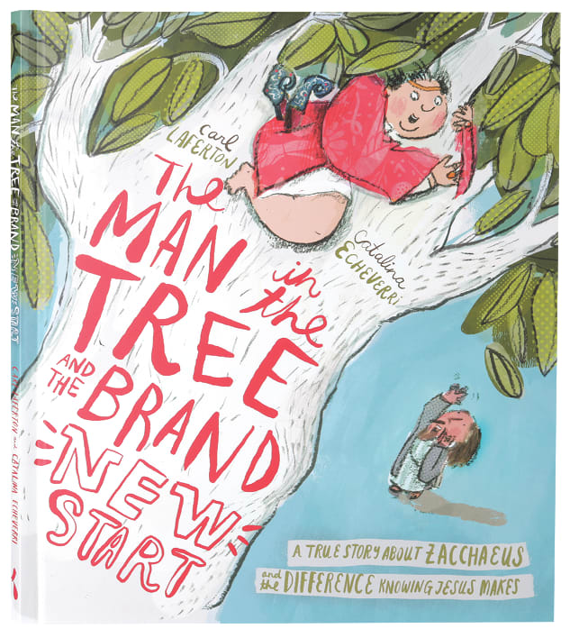 The Man in the Tree and the Brand New Start: A True Story about Zacchaeus and the Difference Meeting Jesus Makes (Tales That Tell The Truth Series)