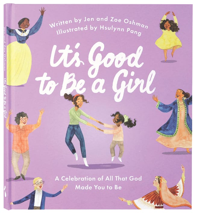 It's Good to Be a Girl: A Celebration of All That God Made You to Be