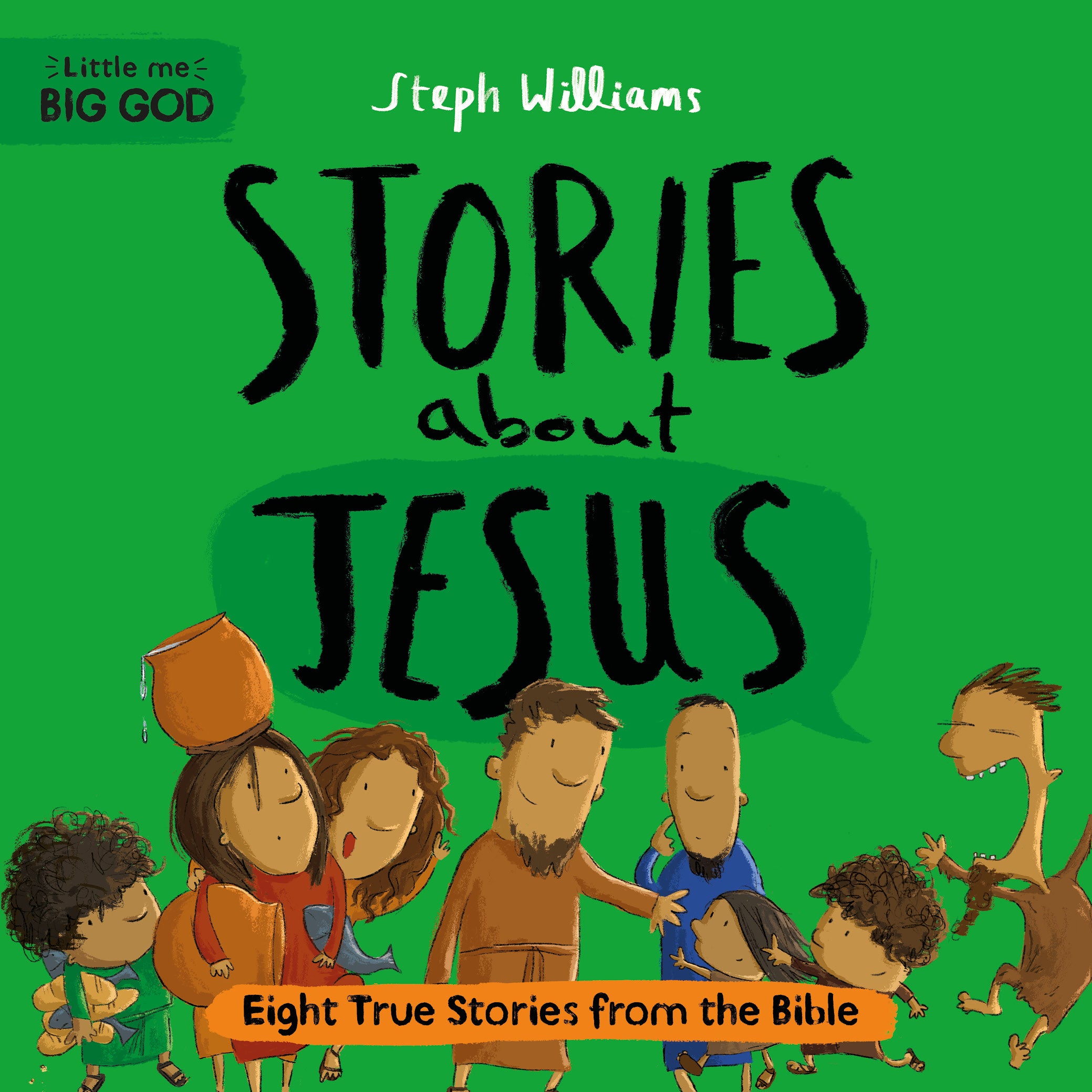 Little Me, Big God: Stories about Jesus: Eight True Stories from the Bible (Little Me, Big God Series)