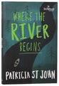 Where the River Begins: Story of the Effects of a Family Break Up on a 10 Year Old Boy