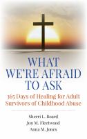 What We're Afraid to Ask: 365 Days of Healing For Adult Survivors of Childhood Abuse