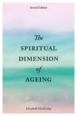 The Spiritual Dimension of Ageing (Second Edition)