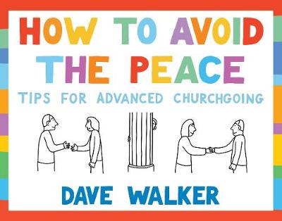 How to Avoid the Peace: Tips For Advanced Churchgoing