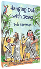 Hanging Out With Jesus: Adventures With My Best Mate