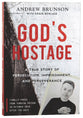 God's Hostage: A True Story of Persecution, Imprisonment, and Perseverance