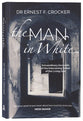 The Man in White: Extraordinary Accounts of the Intervening Power of the Living God