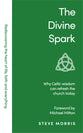 The Divine Spark: Why Celtic Wisdom Can Refresh the Church Today