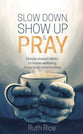 Slow Down, Show Up & Pray: Simple Shared Habits to Renew Wellbeing in Our Local Communities