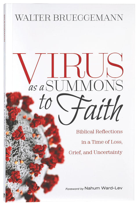 Virus as a Summons to Faith: Biblical Reflections in a Time of Loss, Grief and Uncertainty