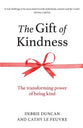 The Gift of Kindness: The Transforming Power of Being Kind