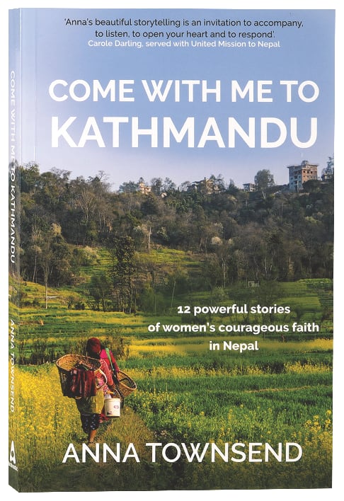 Come With Me to Kathmandu: 12 Powerful Stories of Women's Courageous Faith in Nepal