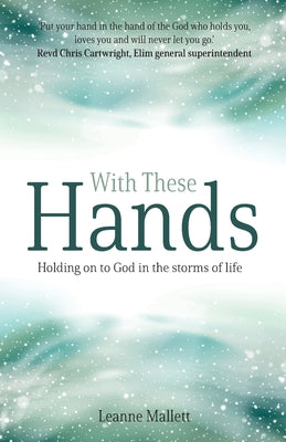 With These Hands: Holding on to God in the Storms of Life
