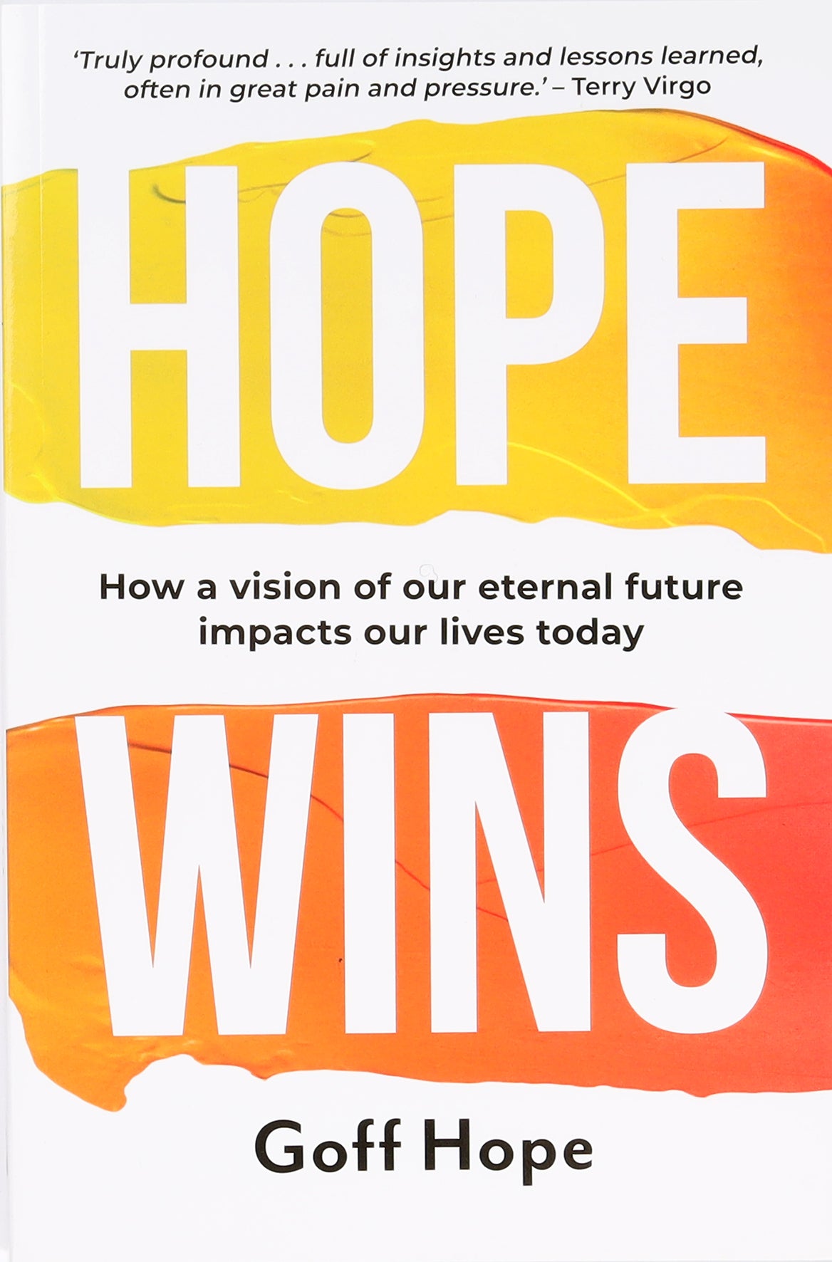Hope Wins: How a Vision of Our Eternal Future Impacts Our Lives Today