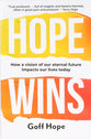 Hope Wins: How a Vision of Our Eternal Future Impacts Our Lives Today