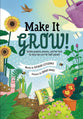 Make It Grow: Garden Projects, Payers, and Fun Facts to Help You Care for God's Planet