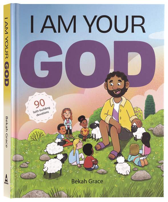 I Am Your God: 90 Faith-Building Devotions