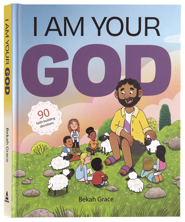 I Am Your God: 90 Faith-Building Devotions