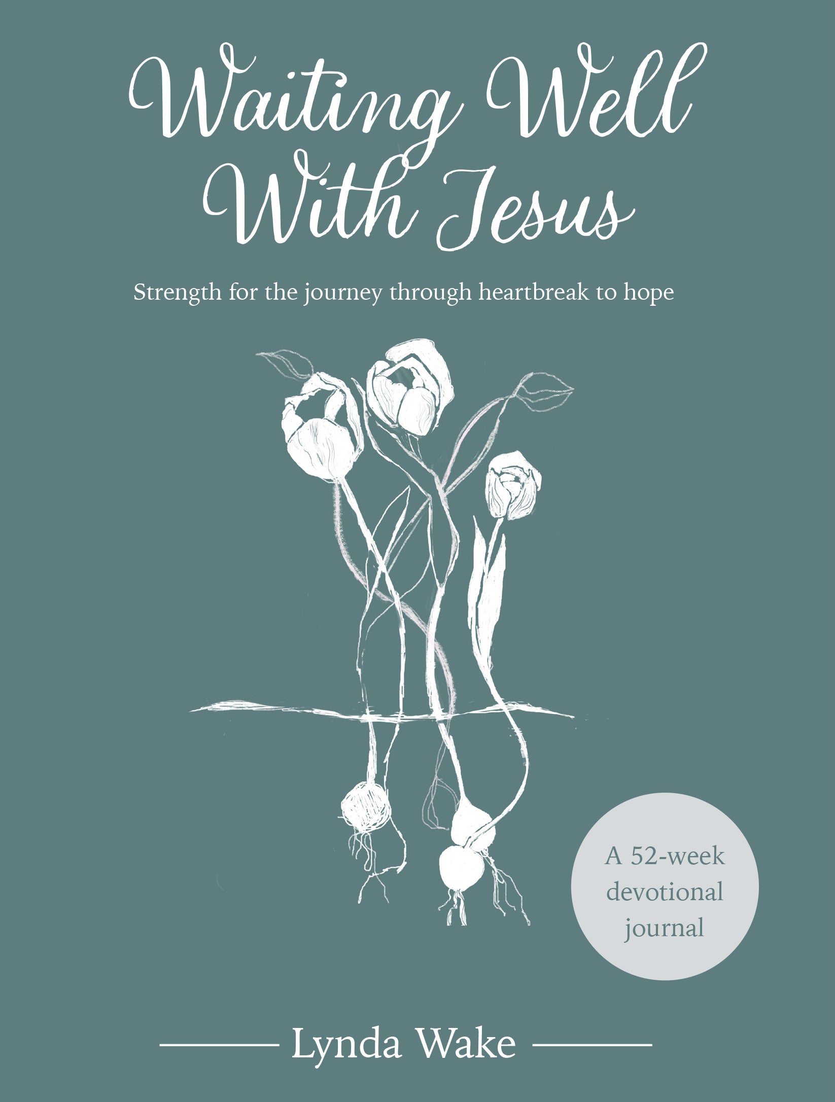 Waiting Well With Jesus: Strength for the Journey Through Heartbreak to Hope, A 52-week Devotional Journal