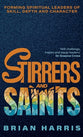 Stirrers and Saints:  Forming Spiritual Leaders of Skill, Depth and Character