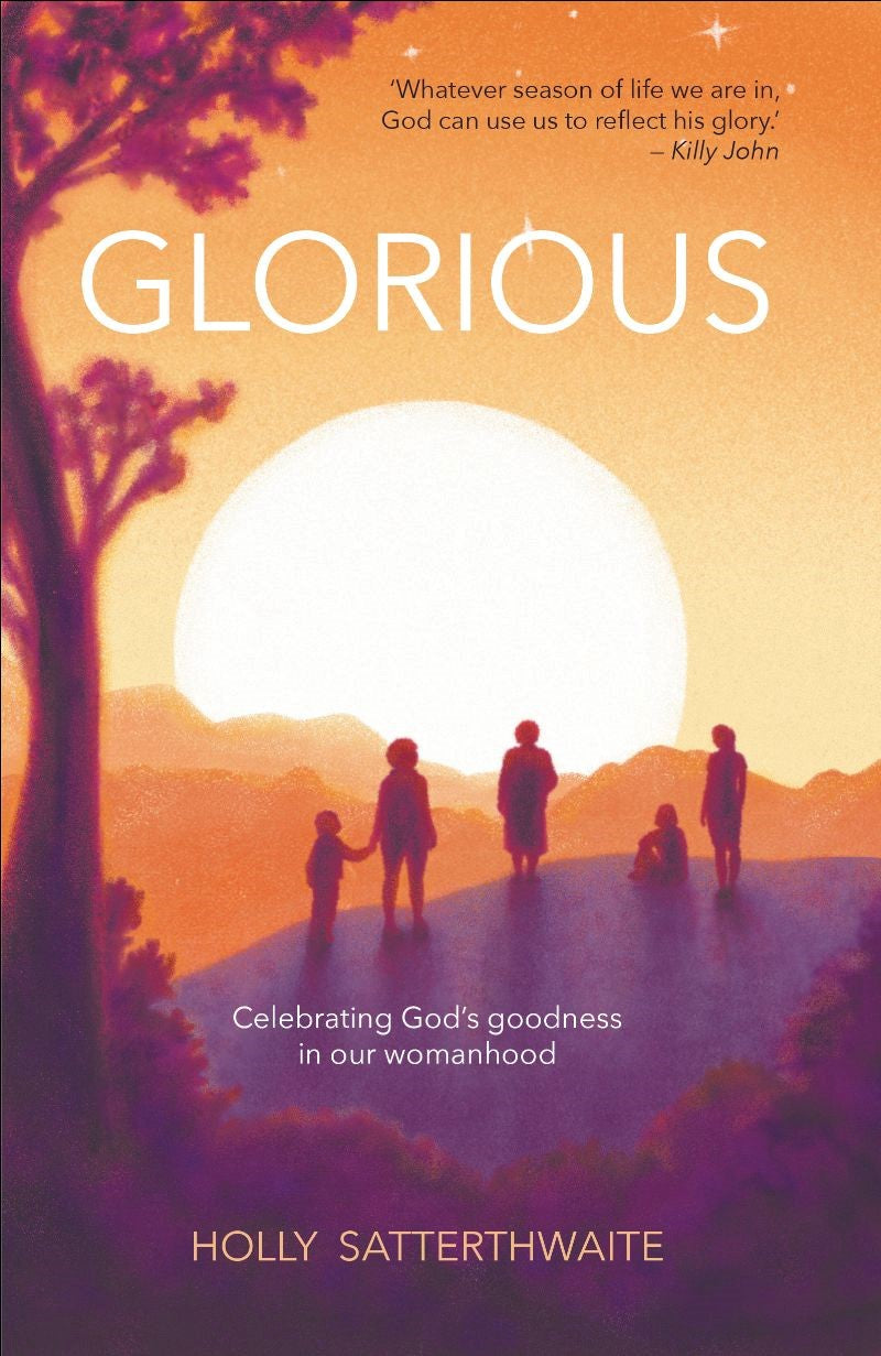 Glorious: Finding God's Goodness in Your Womanhood