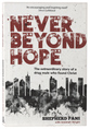 Never Beyond Hope: The Extraordinary Story of a Drug Mule Who Found Christ