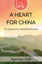 A Heart for China: The Gripping Story of Benjamin Broomhall