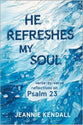 He Refreshes My Soul: Verse-By-Verse Reflections on Psalm 23