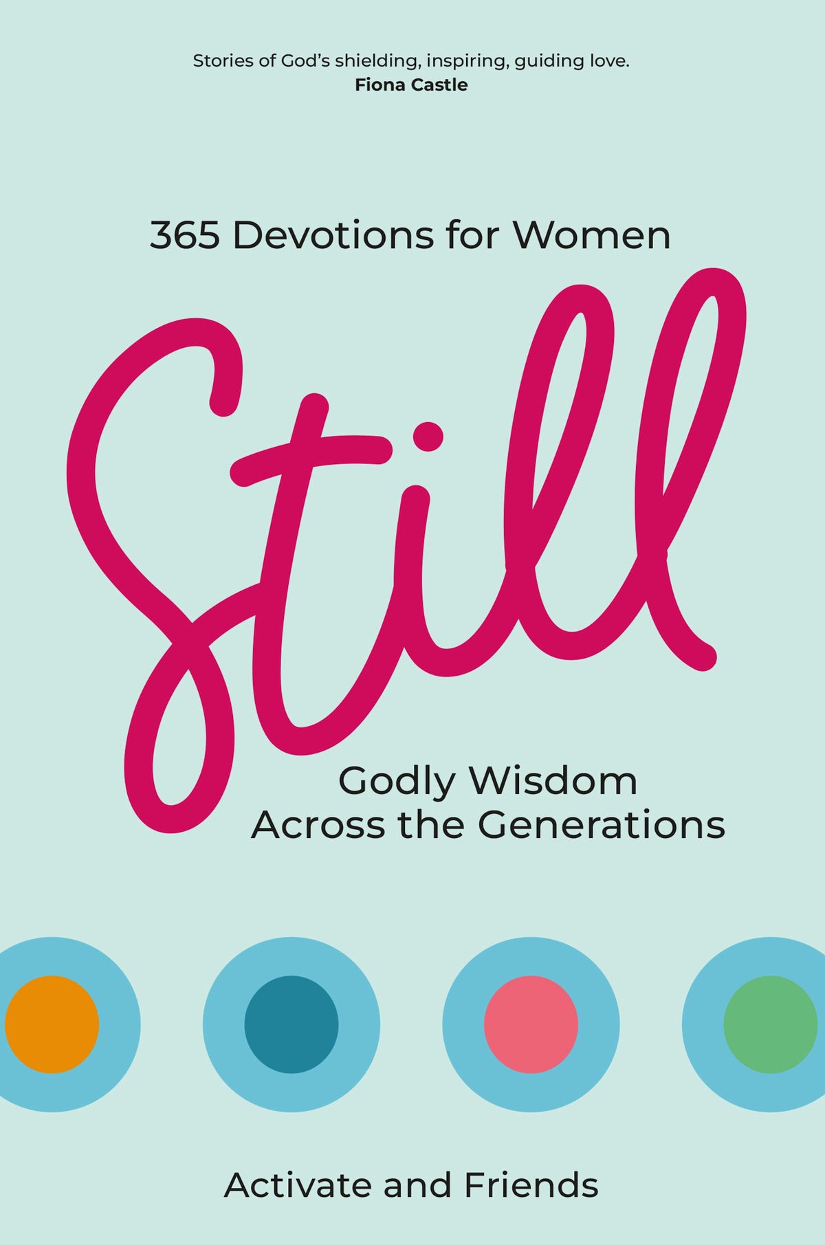 Still: Godly Wisdom Across the Generations - 365 Devotions for Women