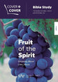 Fruit of the Spirit: Growing More Like Jesus (Cover To Cover Bible Study Guide Series)