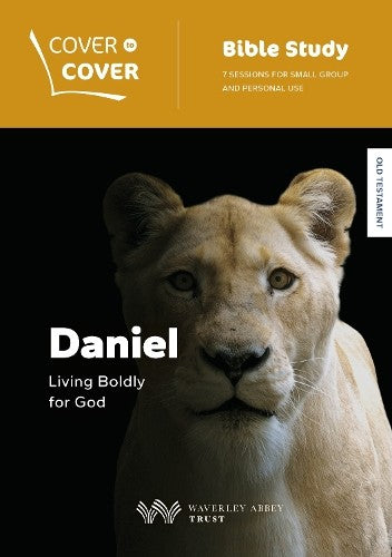 Daniel: Living Boldly For God (Cover To Cover Bible Study Guide Series)