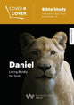Daniel: Living Boldly For God (Cover To Cover Bible Study Guide Series)